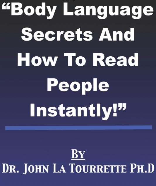 Body Language Secrets And How To Read People Instantly John La Tourrette