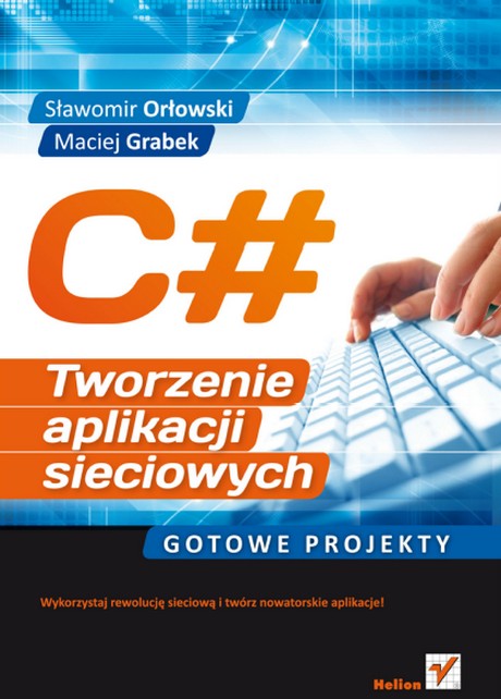 C# - Tworzenie Aplikacji Sieciowych - Gotowe Projekty - Sławomir Orłowski