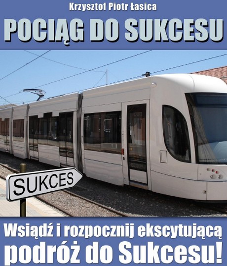 Pociąg Do Sukcesu - Krzysztof Piotr Łasica