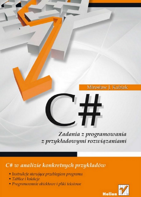 C# - Zadania z Programowania z Przykładowymi Rozwiązaniami - Kubiak M.