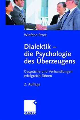 Prost, Winfried - Dialektik - die Psychologie des Überzeugens