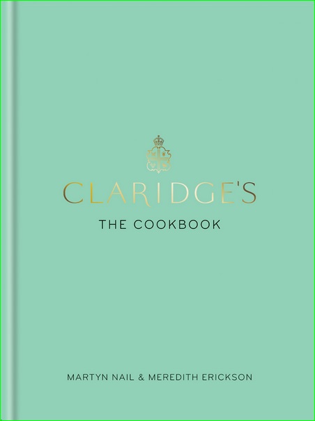 Claridge’s: The Cookbook Claridge’s: The Cookbook
