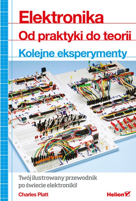 Elektronika - Od Praktyki do Teorii - Kolejne eksperymenty - Charles Platt