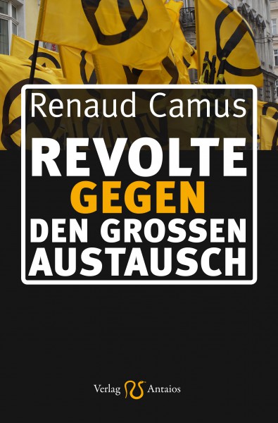 Camus, Renaud - Revolte gegen den großen Austausch