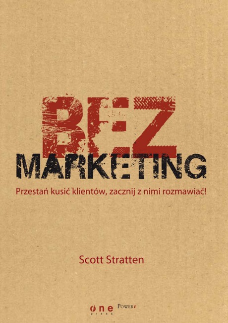 BezMarketing - Przestań Kusić Klientów, Zacznij z Nimi Rozmawiać! - Scott Stratten