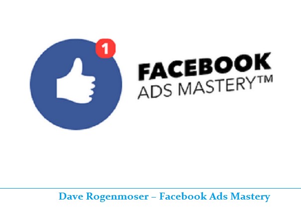 Dave Rogenmoser Facebook Ads Mastery