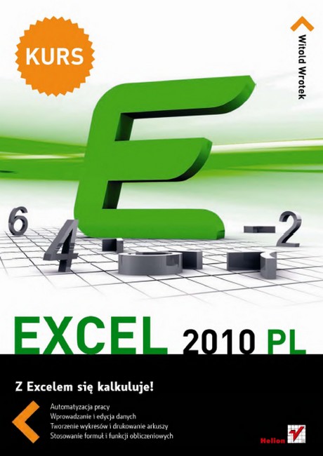 Excel 2010 PL - Kurs z Excelem się kalkuluje! - Witold Wrotek