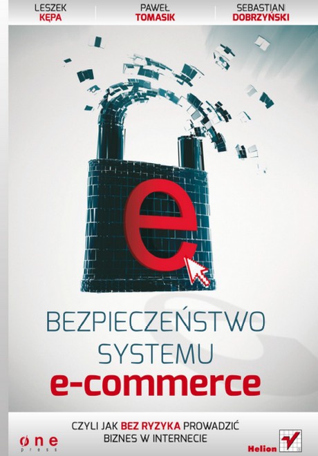 Bezpieczeństwo Systemu e-commerce - Czyli Jak Bez Ryzyka Prowadzić Biznes w Internecie