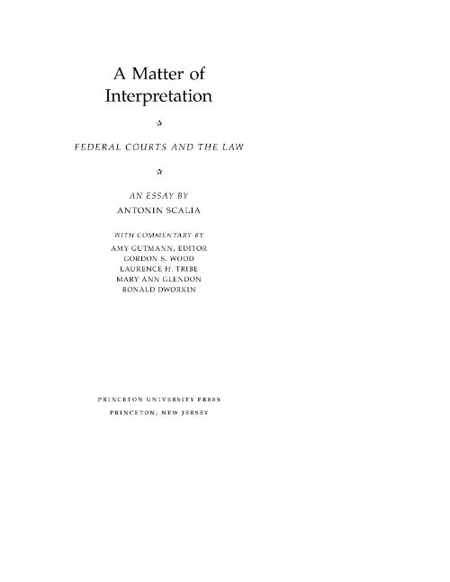 A Matter of Interpretation  Federal Courts and the Law by Antonin Scalia PDF 4621fd1363512733