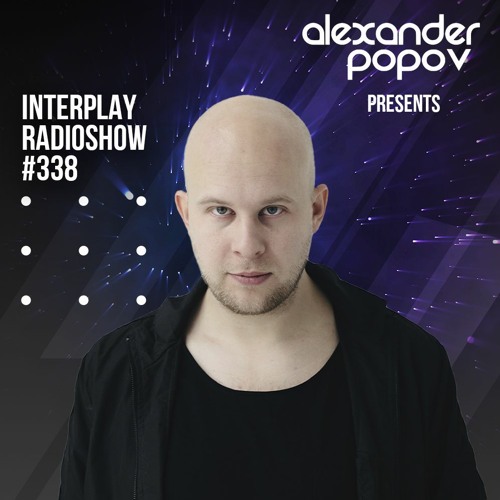 Alexander Popov — Interplay Radioshow 338 (2021-03-15)