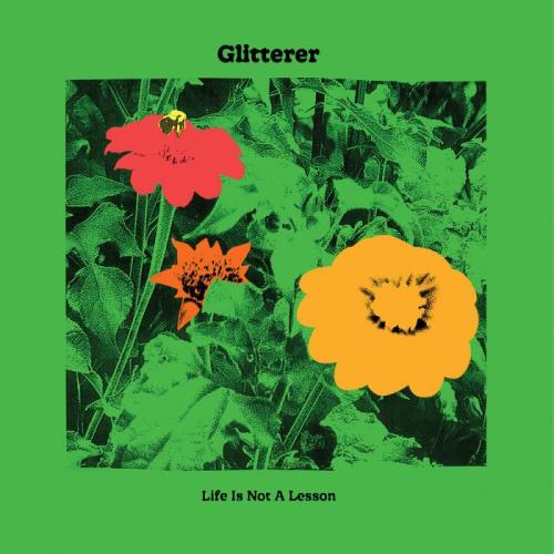 Glitterer — Life Is Not A Lesson (2021)