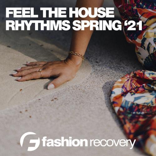 Feel The House Rhythms Spring '21 (2021)