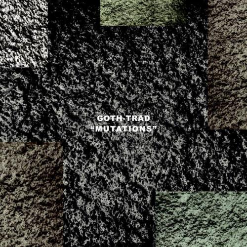 Goth-Trad — Mutations (2021)