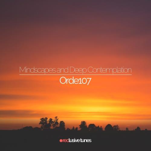 ORDE107 — Mindscapes & Deep Contemplation (2021)