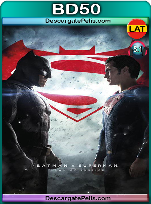 Batman v. Superman. Dawn of justice 2016 2016 [3D] [BD50] [Latino]