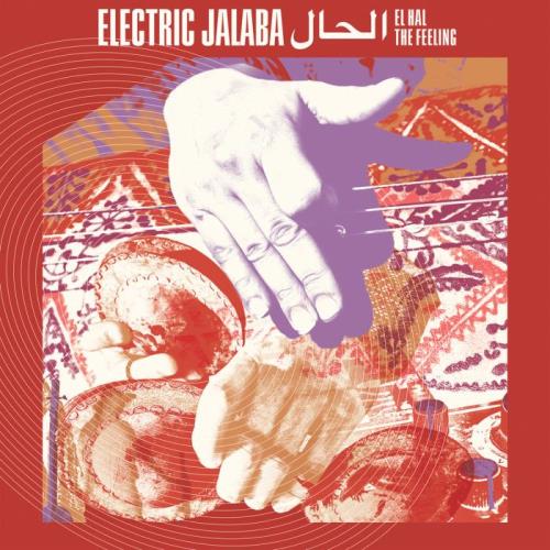 Electric Jalaba — El Hal / The Feeling (2021)