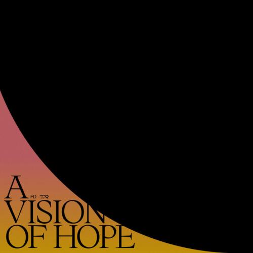FD — A Vision of Hope (2021)