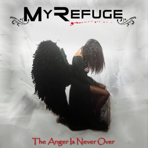 My Refuge — The Anger Is Never Over (2021)