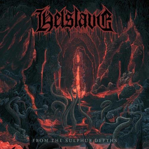 Helslave — From the Sulphur Depths (2021)