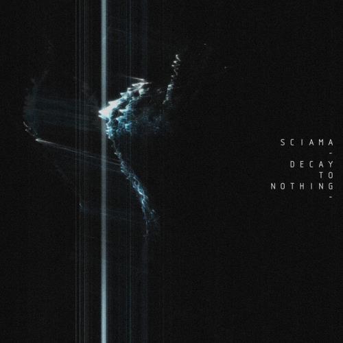 Sciama — Decay To Nothing (2021)