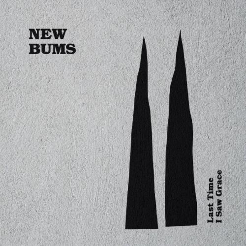 New Bums — Last Time I Saw Grace (2021)