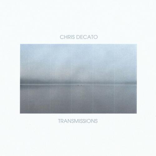 Chris Decato — Transmissions (2021)