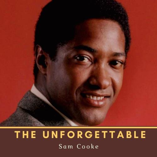 Sam Cooke — The Unforgettable Sam Cooke (2021)