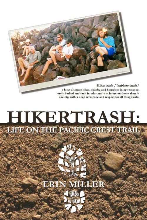 Hikertrash  Life on the Pacific Crest Trail by Erin Miller  Eb5ee81363512848