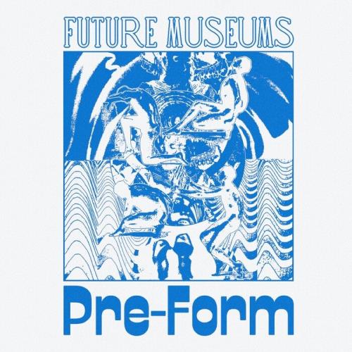 Future Museums — Pre-Form (2021)