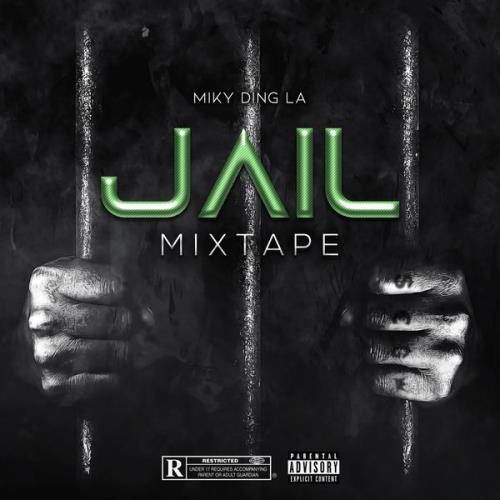 Miky Ding La — Jail Mixtape (2021)
