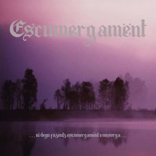 Escumergamënt — ...Ni Degu Fazentz Escumergamënt E Mesorga... (2021) FLAC