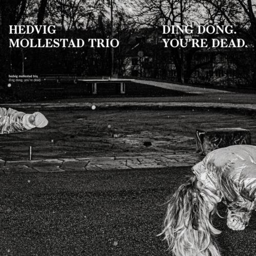 Hedvig Mollestad Trio — Ding Dong. You'Re Dead (2021)