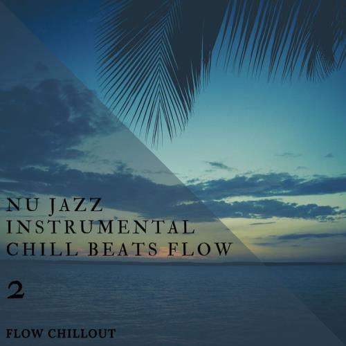 Flow Chillout — Nu Jazz Instrumental Chill Beats Flow 2 (2021)