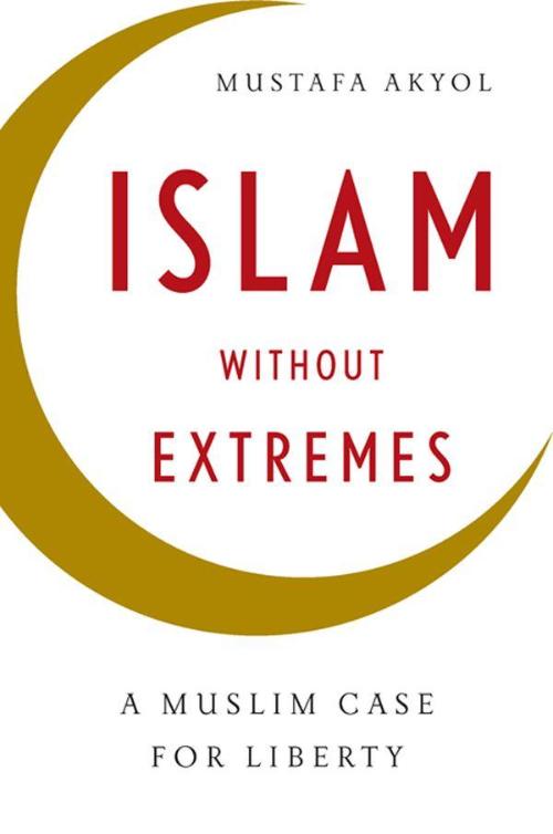 Islam Without Extremes  A Muslim Case for Liberty by Mustafa Akyol  306ffe1363512897