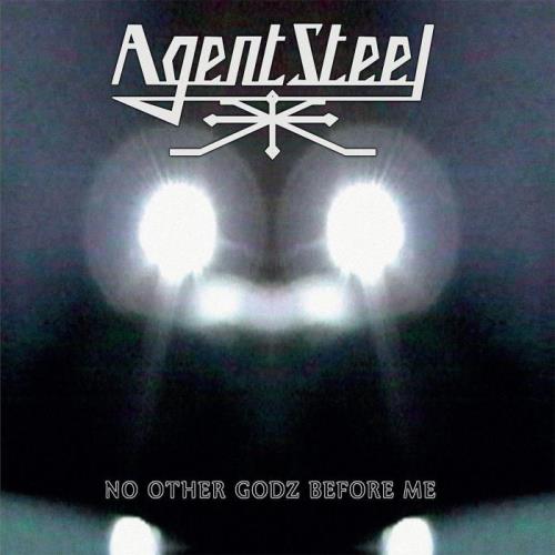 Agent Steel — No Other Godz Before Me (2021)