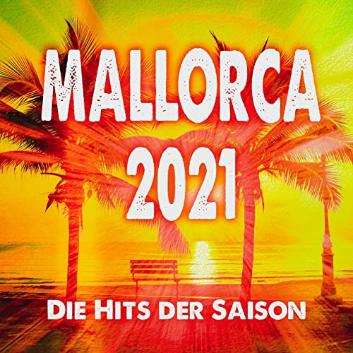 Mallorca 2021 (Die Hits Der Saison) (2021) Mallorca 2021 (Die Hits Der Saison) (2021)